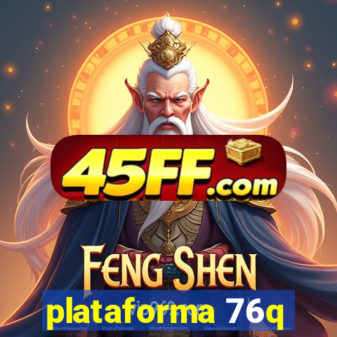 plataforma 76q